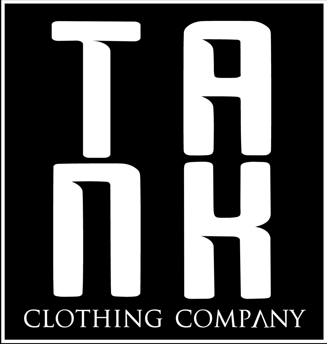 – Tank Clothing Company
